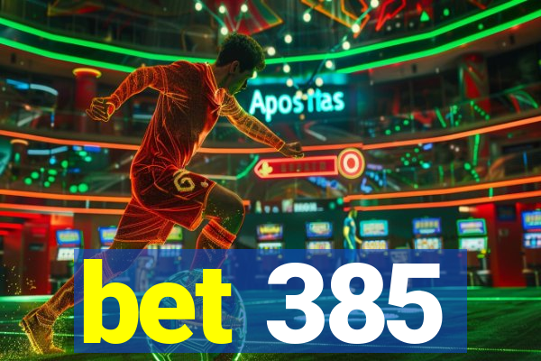 bet 385